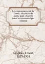 Le couronnement de Louis; chanson de geste pub. d.apres tous les manuscripts connus - Ernest Langlois