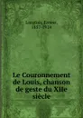 Le Couronnement de Louis, chanson de geste du XIIe siecle - Ernest Langlois