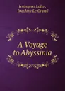 A Voyage to Abyssinia - Jerónymo Lobo