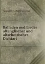 Balladen und Lieder altenglischer und altschottischer Dichtart - August Friedrich Ursinus