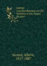 Lettres conchinchinoises sur les hommes et les choses du jour - Albéric Second