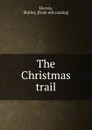 The Christmas trail - Shirley Harvey