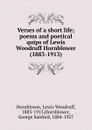 Verses of a short life; poems and poetical quips of Lewis Woodruff Hornblower (1883-1913) - Lewis Woodruff Hornblower