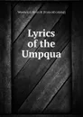 Lyrics of the Umpqua - Henry H. Woodward