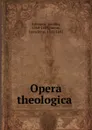 Opera theologica - Jacobus Arminius