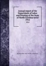 Annual report of the Department of Labor and Printing of the State of North Carolina serial. 1912 - North Carolina. Dept. of Labor and Printing