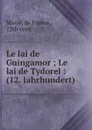 Le lai de Guingamor ; Le lai de Tydorel : (12. Jahrhundert) - Marie de France