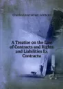 A Treatise on the Law of Contracts and Rights and Liabilities Ex Contractu - Charles Greenstreet Addison