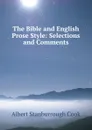 The Bible and English Prose Style: Selections and Comments - Albert S. Cook