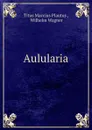 Aulularia - Titus Maccius Plautus