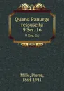 Quand Panurge ressuscita. 9 Ser. 16 - Pierre Mille