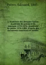 L.Academie des derniers Valois, Academie de poesie et de musique 1570-1576, Academie du palais 1576-1585, d.apres des documents nouveaux et inedits - Edouard Frémy