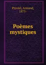 Poemes mystiques - Armand Praviel