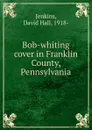 Bob-whiting cover in Franklin County, Pennsylvania - David Hall Jenkins