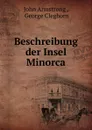 Beschreibung der Insel Minorca. - John Armstrong