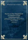 Report of the Department of Fisheries of the Commonwealth of Pennsylvania, 1912/1913. 1912/1913 - Pennsylvania. Dept. of Fisheries