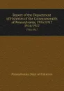 Report of the Department of Fisheries of the Commonwealth of Pennsylvania, 1916/1917. 1916/1917 - Pennsylvania. Dept. of Fisheries