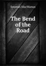 The Bend of the Road - Seumas MacManus