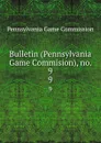 Bulletin (Pennsylvania Game Commision), no. 9. 9 - Pennsylvania Game Commission