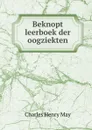 Beknopt leerboek der oogziekten - Charles Henry May