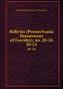 Bulletin (Pennsylvania Department of Forestry), no. 20-24. 20-24 - Pennsylvania. Dept. of Forestry