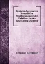 Benjamin Bergmann.s Nomadische Streifereien unter den Kalmuken: in den Jahren 1802 und 1803 - Benjamin Bergmann