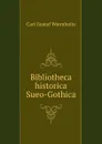 Bibliotheca historica Sueo-Gothica - Carl Gustaf Warmholtz