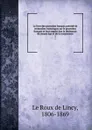 Le livre des proverbes francais precede de recherches historiques sur le proverbes francais et leur emploi dan la litterature du moyen age et de la renaissance. 1 - Le Roux de Lincy