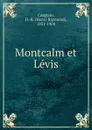 Montcalm et Levis - Henri-Raymond Casgrain