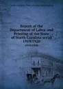Report of the Department of Labor and Printing of the State of North Carolina serial. 1919/1920 - North Carolina. Dept. of Labor and Printing