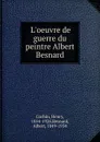 L.oeuvre de guerre du peintre Albert Besnard - Henry Cochin