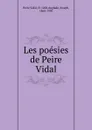 Les poesies de Peire Vidal - Peire Vidal