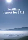 Fertilizer report for 1918 - Edward Hopkins Jenkins