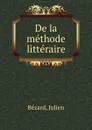 De la methode litteraire - Julien Bézard