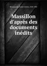 Massillon d.apres des documents inedits - Émile Antoine Blampignon