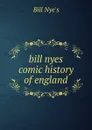 bill nyes comic history of england - Bill Nye's