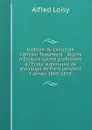 Histoire du canon de l.Ancien Testament : lecons d.Ecriture Sainte professees a l.Ecole superieure de theologie de Paris pendant l.annee 1889-1890 - Alfred Loisy