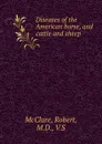 Diseases of the American horse, and cattle and sheep - Robert McClure