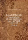Report of the State Commissioners of Fisheries for the year 1887/1888. 1887/1888 - Pennsylvania. State Commissioners of Fisheries