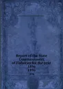 Report of the State Commissioners of Fisheries for the year 1896. 1896 - Pennsylvania. State Commissioners of Fisheries