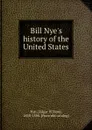 Bill Nye.s history of the United States - Edgar Wilson Nye