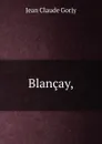 Blancay, - Jean Claude Gorjy