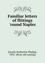 Familiar letters of flittings .round Naples - Katherine Phelps Lynch