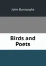 Birds and Poets - John Burroughs