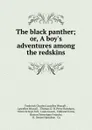 The black panther; or, A boy.s adventures among the redskins - Frederick Charles Lascelles Wraxall