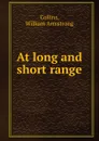 At long and short range - William Armstrong Collins
