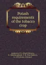 Potash requirements of the tobacco crop - Paul Johnson Anderson