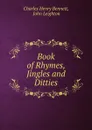 Book of Rhymes, Jingles and Ditties - Charles Henry Bennett