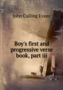 Boy.s first and progressive verse book, part iii - John Culling Evans