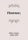 Florence; - Grant Allen